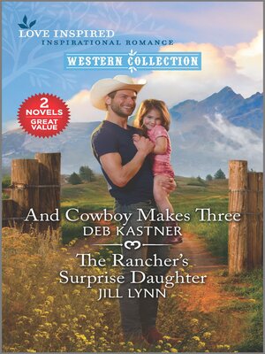 cover image of And Cowboy Makes Three/The Rancher's Surprise Daughter
